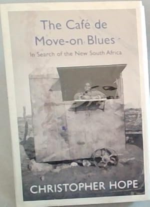 Bild des Verkufers fr The Cafe de Move-on Blues: In Search of the New South Africa zum Verkauf von Chapter 1