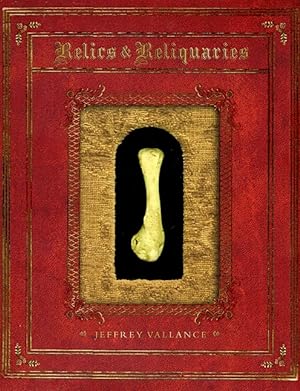 Jeffrey Vallance: Relics & Reliquaries