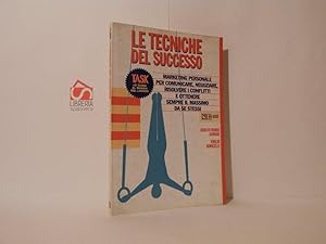 Immagine del venditore per Le tecniche del successo : marketing personale per comunicare, negoziare, memorizzare, risolvere i conflitti, guidare un gruppo, vincere lo stress e ottenere sempre il massimo da se stessi venduto da Libreria Spalavera