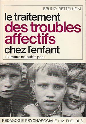 Seller image for Le traitement des troubles affectifs chez l'enfant " l'amour ne suffit pas" . for sale by ARTLINK