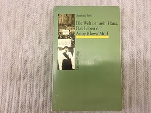 Bild des Verkufers fr Die Welt ist mein Haus. Das Leben der Anny Klawa-Morf zum Verkauf von Genossenschaft Poete-Nscht