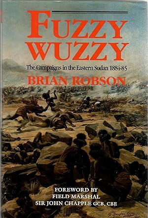 Fuzzy Wuzzy the Campaigns in Eastern Sudan 1884-85