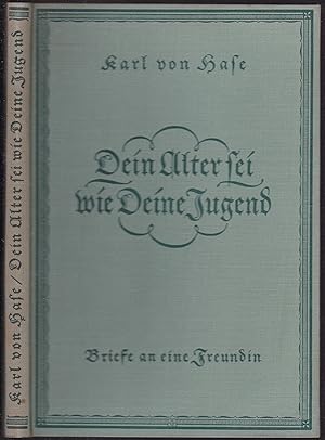 Imagen del vendedor de Dein Alter sei wie deine Jugend. Briefe an eine Freundin a la venta por Graphem. Kunst- und Buchantiquariat