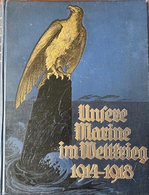 Unsere Marine im Weltkrieg : 1914-1918 / Hrsg. von Eberhard v. Mantey. Mitarb.: Bastian ; Bauer ;...