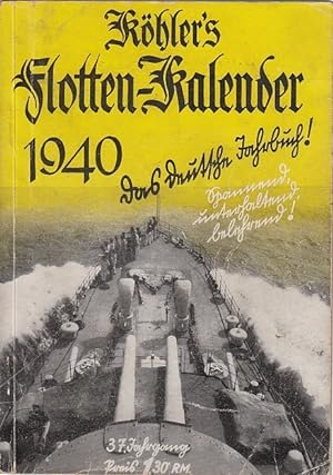 Seefahrt tut not. Köhler`s Illustr. Flotten-Kalender. Begr. v. Wilhelm Köhler. Jg. 38, 1940 [Für ...