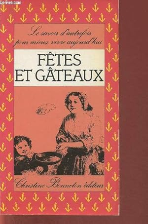 Bild des Verkufers fr Ftes et gteaux (Collection "Le savoir d'autrefois pour mieux vivre aujourd'hui") zum Verkauf von Le-Livre