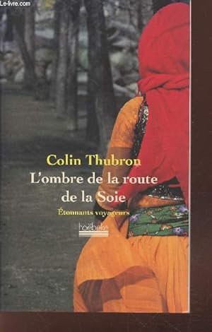 Seller image for L'ombre de la route de la Soie (Collection : "Etonnants voyageurs") for sale by Le-Livre