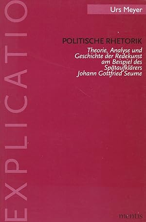 Imagen del vendedor de Politische Rhetorik. Theorie, Analyse und Geschichte der Redekunst am Beispiel des Sptaufklrers Johann Gottfried Seume a la venta por Antiquariat Kastanienhof