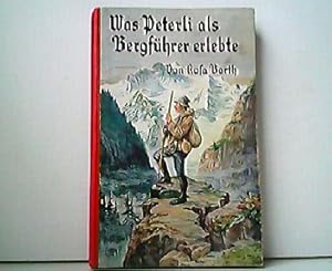 Seller image for Was Peterli als Bergfhrer erlebte. Erzhlung fr die Jugend. for sale by Antiquariat Kirchheim
