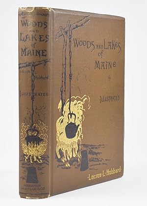 Woods and Lakes of Maine. A trip from Moosehead Lake to New Brunswick in a Birch-Bark Canoe. To w...