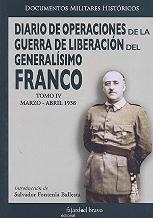 Bild des Verkufers fr Diario de operaciones de la guerra de liberacin del Generalsimo Franco Tomo iv marzo-abril 1938 zum Verkauf von Imosver