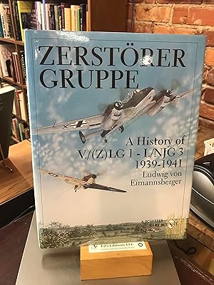 Bild des Verkufers fr Zerstorergruppe: A History of V./(Z)LG 1 - I./NJG 3 1939-1941 (Schiffer Military/Aviation History) zum Verkauf von Ed's Editions LLC, ABAA