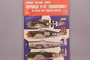 REPUBLIC P-47 THUNDERBOLT. In the U.S.A.A.F., R.A.F. and Foreign Service