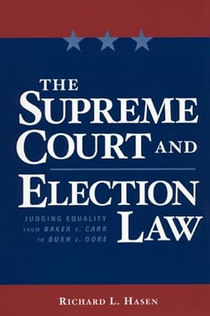 Bild des Verkufers fr Supreme Court And Election Law : Judging Equality From Baker V. Carr To Bush V. Gore zum Verkauf von GreatBookPrices