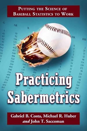 Immagine del venditore per Practicing Sabermetrics : Putting the Science of Baseball Statistics to Work venduto da GreatBookPrices