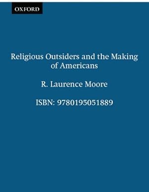 Imagen del vendedor de Religious Outsiders and the Making of Americans a la venta por GreatBookPrices