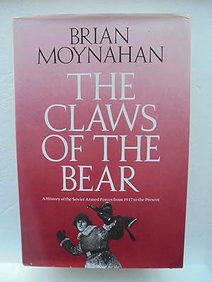 The Claws of the Bear: A History of the Soviet Armed Forces from 1917 to the Present
