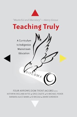 Bild des Verkufers fr Teaching Truly : A Curriculum to Indigenize Mainstream Education zum Verkauf von AHA-BUCH GmbH