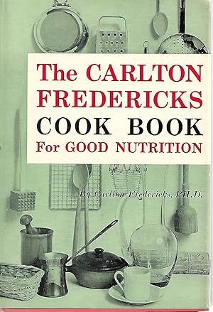 Seller image for The Carlton Fredericks Cook Book for Good Nutrition for sale by Cher Bibler