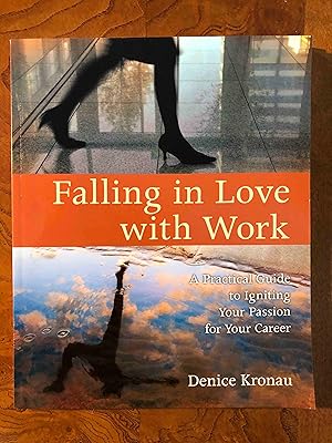 Falling in Love with Work: A Practical Guide to Igniting Your Passion for Your Career