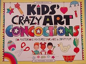 Image du vendeur pour Kids' Crazy Art Concoctions: 50 Mysterious Mixtures for Art & Craft Fun (Williamson Kids Can! Series) mis en vente par PB&J Book Shop