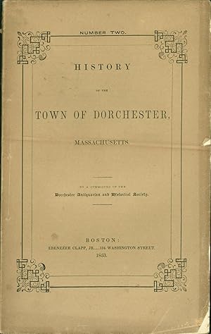 History of the Town of Dorchester, Massachusetts. Number Two
