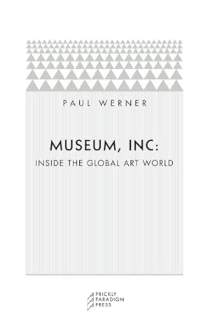 Seller image for Museum, Inc. : Inside the Global Art World for sale by GreatBookPricesUK