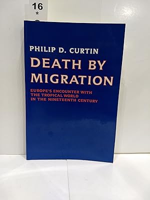 Immagine del venditore per Death By Migration: Europe's Encounter With The Tropical World In The Nineteenth Century venduto da Fleur Fine Books