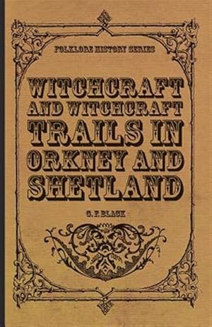 Seller image for Witchcraft And Witchcraft Trials In Orkney And Shetland (Folklore History Series) for sale by GreatBookPrices