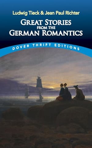 Seller image for Great Stories from the German Romantics : Ludwig Tieck and Jean Paul Richter for sale by GreatBookPrices
