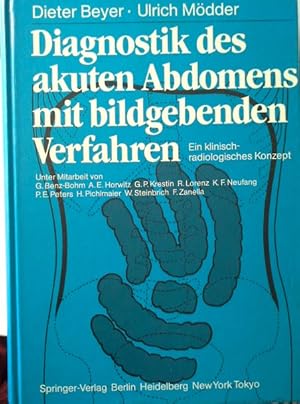 Imagen del vendedor de Diagnostik des akuten Abdomens mit bildgebenden Verfahren : e. klin.-radiolog. Konzept. Dieter Beyer ; Ulrich Mdder. Unter Mitarb. von G. Benz-Bohm . Mit e. Geleitw. von H. Pichlmaier a la venta por Herr Klaus Dieter Boettcher