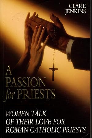 A PASSION FOR PRIESTS: Women talk of their love for roman catholic priests