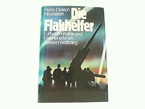 Imagen del vendedor de Die Flakhelfer. Luftwaffenhelfer und Marinehelfer im Zweiten Weltkrieg. a la venta por Antiquariat Ehbrecht - Preis inkl. MwSt.