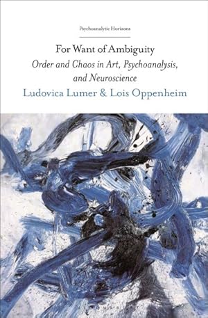 Seller image for For Want of Ambiguity : Order and Chaos in Art, Psychoanalysis, and Neuroscience for sale by GreatBookPrices