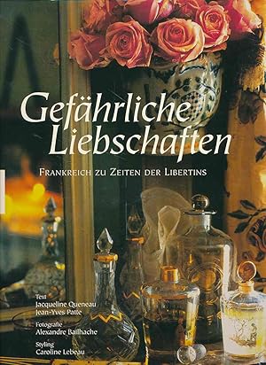 Seller image for Gefhrliche Liebschaften. Frankreich zu Zeiten der Libertins Fotogr. Alexandre Bailhache. Aus dem Franz. von Egbert Baqu. for sale by Fundus-Online GbR Borkert Schwarz Zerfa