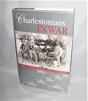Charlestonians in War: The Charleston Battalion