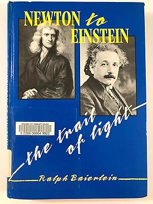 Immagine del venditore per Newton to Einstein: The Trail of Light: An Excursion to the Wave-Particle Duality and the Special Theory of Relativity venduto da WeSavings LLC