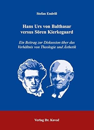 Imagen del vendedor de Hans Urs von Balthasar versus Sren Kierkegaard: Ein Beitrag zur Diskussion ber das Verhltnis von Theologie und sthetik (THEOS - Studienreihe Theologische Forschungsergebnisse) a la venta por Versand-Antiquariat Konrad von Agris e.K.