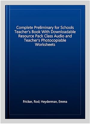 Immagine del venditore per Complete Preliminary for Schools Teacher's Book With Downloadable Resource Pack Class Audio and Teacher's Photocopiable Worksheets venduto da GreatBookPrices