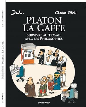 Platon La Gaffe. Survivre au Travail avec les Philosophes