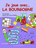 Image du vendeur pour Je Joue Avec. La Bourgogne : Livre De Jeux  Partir De 6 Ans En Famille mis en vente par RECYCLIVRE