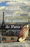 Seller image for Histoires Insolites Des Animaux De Paris for sale by RECYCLIVRE