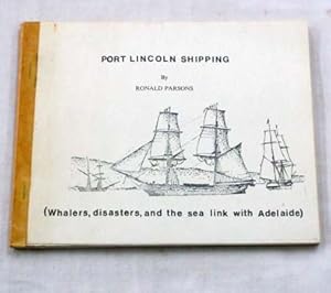 Immagine del venditore per Port Lincoln Shipping [Whalers, disasters, and the sea link with Adelaide] venduto da Adelaide Booksellers