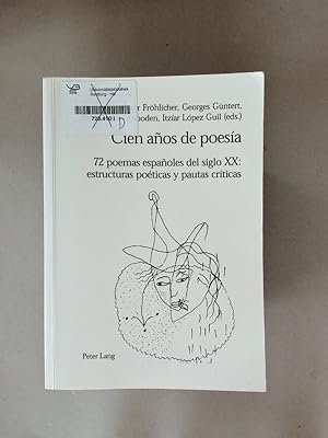 Seller image for Cien aos de poesa. 72 poemas espaoles del siglo XX: estructuras poticas y pautas crticas. for sale by avelibro OHG