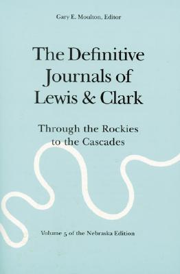 Seller image for The Definitive Journals of Lewis and Clark, Vol 5: Through the Rockies to the Cascades (Paperback or Softback) for sale by BargainBookStores