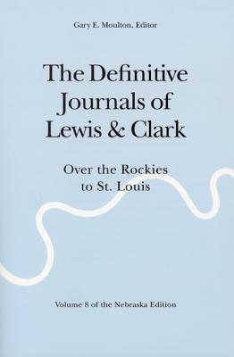 Bild des Verkufers fr The Definitive Journals of Lewis and Clark, Vol 8: Over the Rockies to St. Louis (Paperback or Softback) zum Verkauf von BargainBookStores