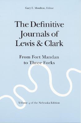 Bild des Verkufers fr The Definitive Journals of Lewis and Clark, Vol 4: From Fort Mandan to Three Forks (Paperback or Softback) zum Verkauf von BargainBookStores