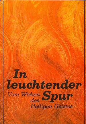 Seller image for In leuchtender Spur. Vom Wirken des Heiligen Geistes. Katholisches Haus "Jahr des Herrn", 1986. for sale by Online-Buchversand  Die Eule
