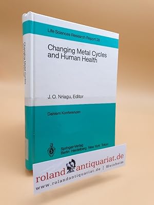 Seller image for Changing metal cycles and human health : report of the Dahlem Workshop on Changing Metal Cycles and Human Health, Berlin 1983, March 20 - 25 / J. O. Nriagu, ed. Rapporteurs: M. O. Andreae . [Dahlem-Konferenzen. Held and publ. on behalf of the Stifterverb. fr d. Dt. Wiss. Sponsored by: Dt. Forschungsgemeinschaft .] / Life sciences research report ; 28 Dahlem Workshop reports for sale by Roland Antiquariat UG haftungsbeschrnkt