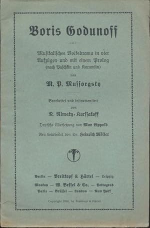 Seller image for Boris Godunow. Musikalisches Volksdrama von M.P. Mussorgsky. Bearbeitet u. instrumentiert v. N. Rimsky-Korsakoff. Deutsche bersetzung Max Lippold. Neu bearbeitet v. Heinrich Mller. for sale by Antiquariat Kaner & Kaner GbR